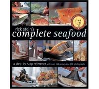 Rick Stein's Complete Seafood: A Step-by-step Reference