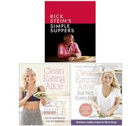 Rick Stein's Simple Suppers [Hardcover], Clean Eating Alice The Body Bible & Clean Eating Alice Eat Well Every Day 3 Books Collection Set