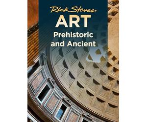 Rick Steves Art Prehistoric and Ancient