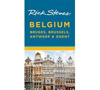 Rick Steves Belgium: Bruges, Brussels, Antwerp & Ghent