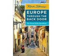 Rick Steves Europe Through the Back Door (Thirty-Eighth Edition): The Travel Skills Handbook