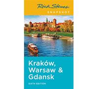 Rick Steves Snapshot Krakow, Warsaw & Gdansk (Sixth Edition)