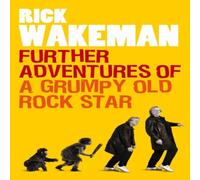 Rick Wakeman Further Adventures of a Grumpy Old Rock Star Paperback Book Rick Wakeman Multicolor