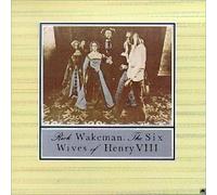 Rick Wakeman - Six Wives Of Henry VIII