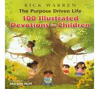Rick Warren Purpose Driven Life 100 Illustrated Devotions for Children Rick Warren Multicolor