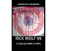 RICK WOLF 99: LE SANG QUI ANIME LE CORPS