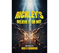 Rickley’s Believe It Or Not