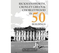 Rickmansworth, Croxley Green and Chorleywood in 50 Buildings