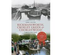 Rickmansworth, Croxley Green & Chorleywood Through Time
