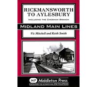 Rickmansworth to Aylesbury: Including the Chesham Branch (Midland Main Line)
