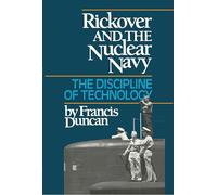 Rickover and the Nuclear Navy: The Discipline of Technology