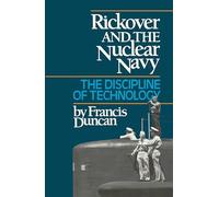 Rickover and the Nuclear Navy: The Discipline of Technology
