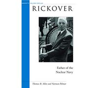Rickover: Father of the Nuclear Navy (Military Profiles)