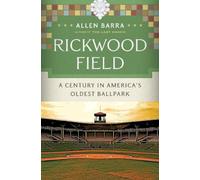 Rickwood Field - A Century in America′s Oldest Ballpark