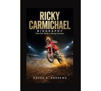RICKY CARMICHAEL BIOGRAPHY: From Dirt Tracks to Racing Greatness
