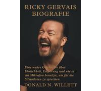 RICKY GERVAIS BIOGRAFIE: Eine wahre Geschichte über Ehrlichkeit, Empörung und wie er ein Mikrofon benutzte, um für die Stimmlosen zu sprechen