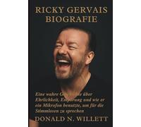 RICKY GERVAIS BIOGRAFIE: Eine wahre Geschichte über Ehrlichkeit, Empörung und wie er ein Mikrofon benutzte, um für die Stimmlosen zu sprechen
