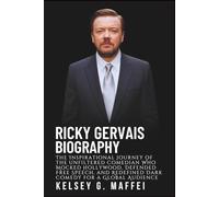 RICKY GERVAIS BIOGRAPHY: The Inspirational Journey of the Unfiltered Comedian Who Mocked Hollywood, Defended Free Speech, and Redefined Dark Comedy for a Global Audience