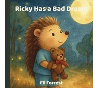 Ricky Has a Bad Dream: A Comforting Bedtime Story About Facing Nighttime Fears