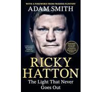 Ricky Hatton: The Light That Never Goes Out: Published with the full support of Ricky's friends and family
