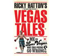 Ricky Hatton's Vegas Tales : the last book from the late, great boxer