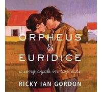 Ricky Ian Gordon - Orpheus And Euridice (Futral, Palmer, Chen)