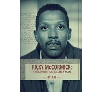 RICKY McCORMICK: The cipher That Killed A Man
