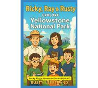 Ricky, Ray & Rusty Explore Yellowstone National Park (Rocky Ridge Adventure Series)