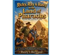 Ricky, Ray & Rusty in the Land of Pharaohs: Pyramids, Bible Archeology & Camels (Rocky Ridge Adventure Series)