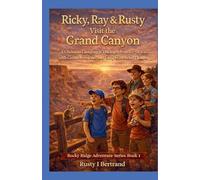 Ricky, Ray & Rusty visit the Grand Canyon: A Christian Camping & Hiking Adventure for Kids with Creation Science and Laugh-Out-Loud Humor (12)