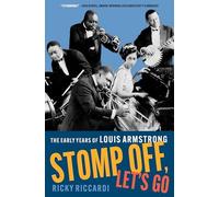 Ricky Riccardi - Stomp Off Let's Go The Early Years of Louis Ar - M245z