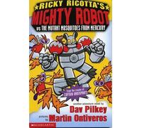 Ricky Ricotta's Mighty Robot Vs the Mutant Mosquitoes from Mercury: Bk. 2