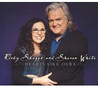 Ricky Skaggs And Sharon White - Hearts Like Ours