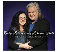 Ricky Skaggs And Sharon White - Hearts Like Ours