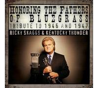 Ricky Skaggs - Honoring the Fathers of Bluegrass: Tribute to 1946 and 1947