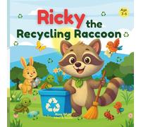 Ricky the Recycling Raccoon: A Fun Rhyming Story About Recycling, Cleaning the Earth and Caring for Our Planet (Young Earth Allies: Join the Mission to Protect our Planet)