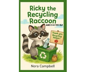 Ricky The Recycling Raccoon: Perfect for bedtime reading, classroom lessons, and family eco-projects. | Ages 5-8 yrs old