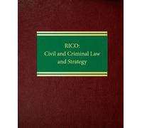 RICO: Civil and Criminal, Law and Strategy (Litigation Series)