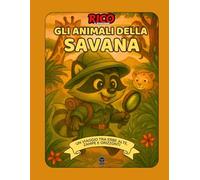 Rico e gli Animali della Savana - Libro educativo per bambini con attività, curiosità e illustrazioni