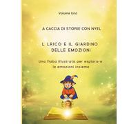 Rico e il giardino delle emozioni: Una fiaba illustrata per esplorare le emozioni insieme