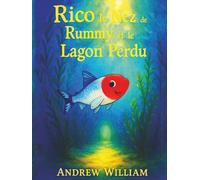 Rico le Nez de Rummy et le Lagon Perdu: Une plongée audacieuse dans un monde mystérieux Lagune où se cache un secret à la guérison des eaux est révélée.