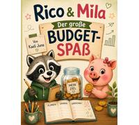 Rico & Mila - Der große Budget-Spaß: Spielerisch den Umgang mit Geld lernen - mit Sparzielen, Wunschlisten, Monatsübersichten, Ausmalbildern und spannenden Challenges