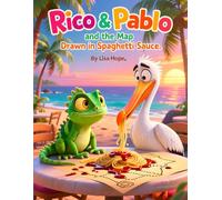 Rico & Pablo and the Map Drawn in Spaghetti Sauce: A Silly and Exciting Treasure Hunt for Kids Ages 5-9