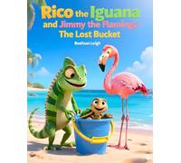 Rico the Iguana and Jimmy the Flamingo The Lost Bucket: A Heartwarming Caribbean Adventure Teaching Kids About Honesty and Doing What’s Right