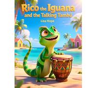 Rico the Iguana and the Talking Tambú: A Caribbean Tale of Rhythm and Friendship