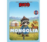 Rico the Raccoon’s World Adventures - Mongolia: Kids’ Coloring Book with Steppes, Horses and Nomadic Traditions