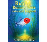 Rico the Rummy Nose and the Lost Lagoon: A daring dive into a mysterious Lagoon where a hidden secret to healing the waters is revealed. (1)