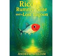 Rico the Rummy Nose and the Lost Lagoon: A daring dive into a mysterious Lagoon where a hidden secret to healing the waters is revealed. (1)