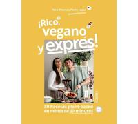 Rico, vegano y exprés: 80 recetas plant-based en menos de 30 minutos (Libros singulares)