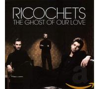 Ricochets - The Ghost Of Our Love